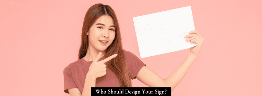 Who Should Design Your Sign?